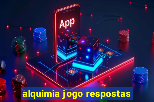 alquimia jogo respostas