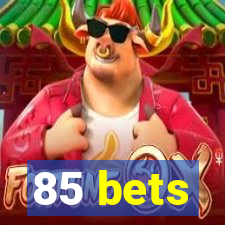 85 bets