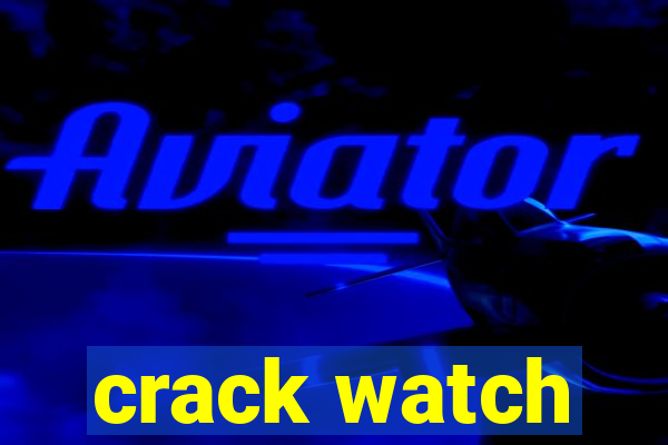 crack watch