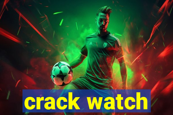 crack watch