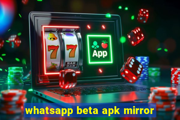 whatsapp beta apk mirror