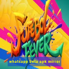 whatsapp beta apk mirror