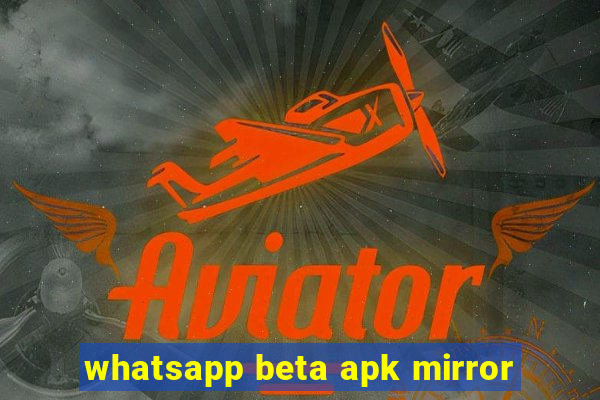 whatsapp beta apk mirror