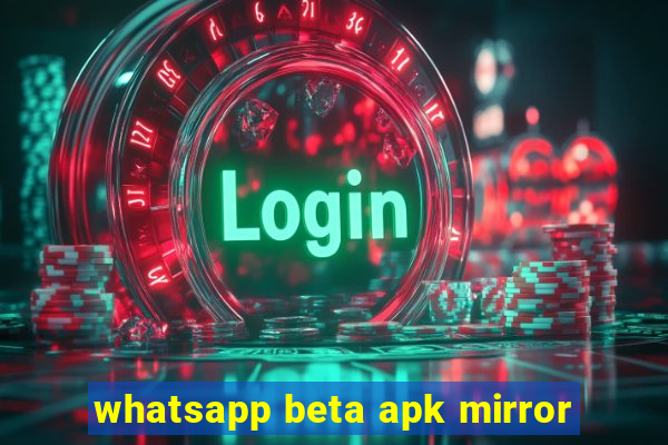 whatsapp beta apk mirror