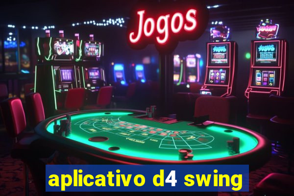 aplicativo d4 swing