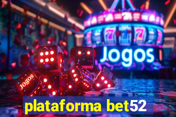 plataforma bet52