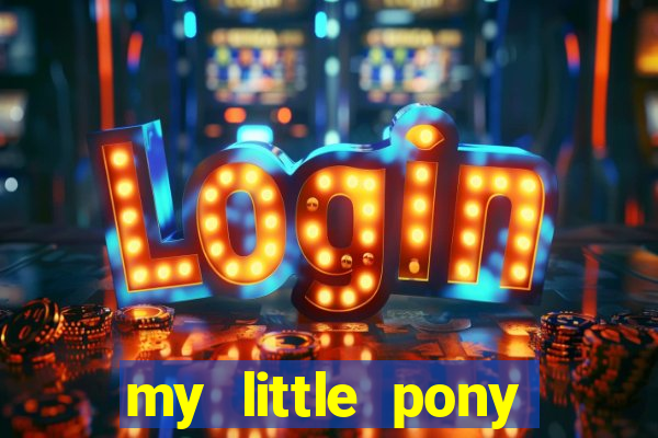 my little pony jogos de vestir