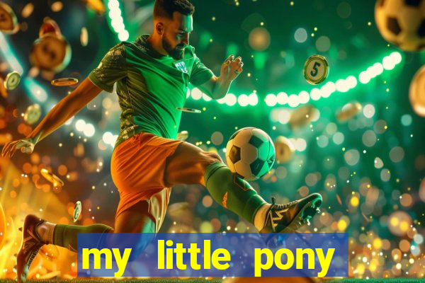 my little pony jogos de vestir