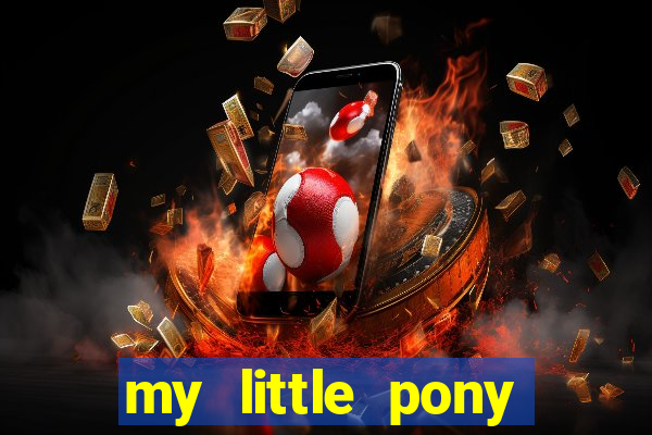 my little pony jogos de vestir