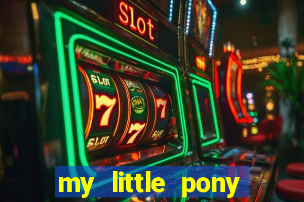 my little pony jogos de vestir