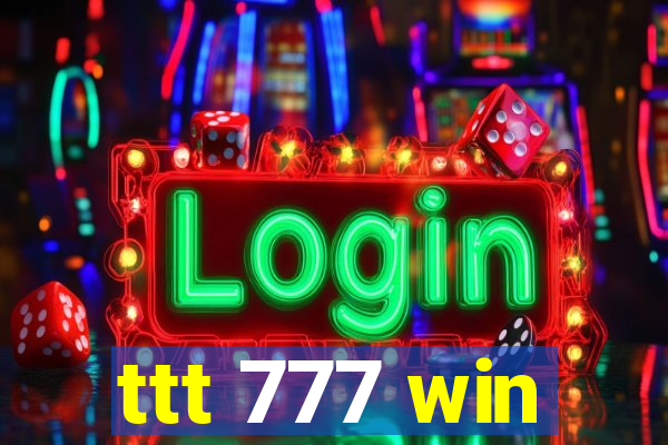 ttt 777 win