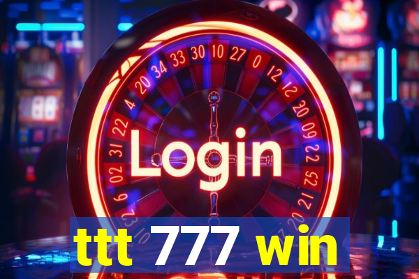 ttt 777 win