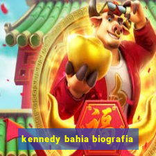 kennedy bahia biografia