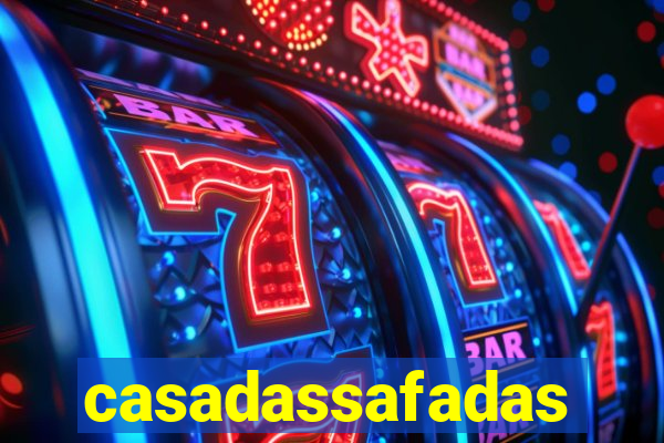 casadassafadas