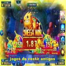 jogos de vestir antigos