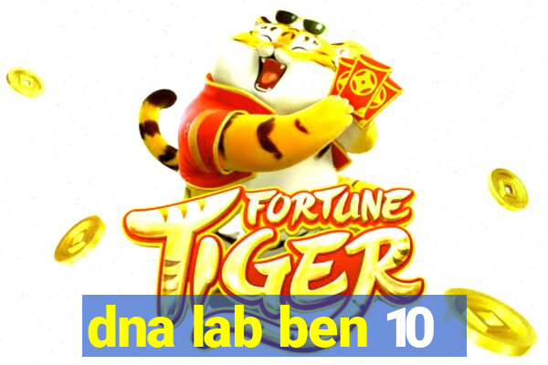 dna lab ben 10