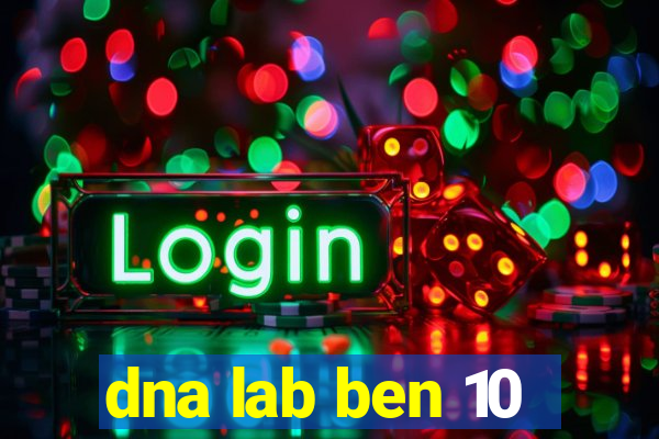 dna lab ben 10