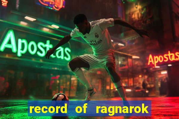 record of ragnarok 3 temporada ep 1