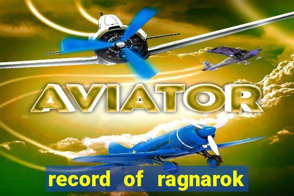 record of ragnarok 3 temporada ep 1