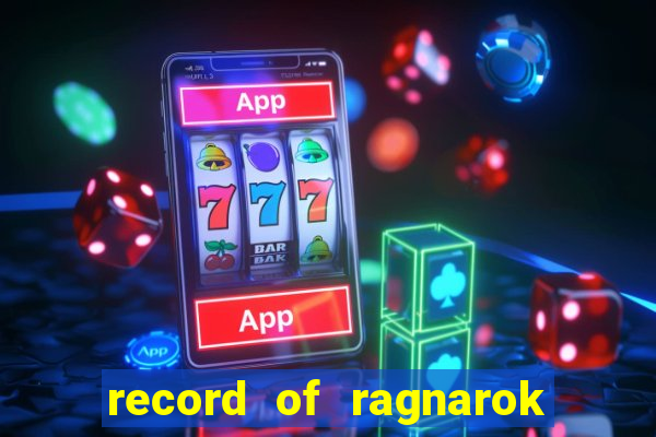 record of ragnarok 3 temporada ep 1