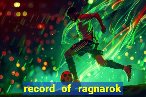 record of ragnarok 3 temporada ep 1