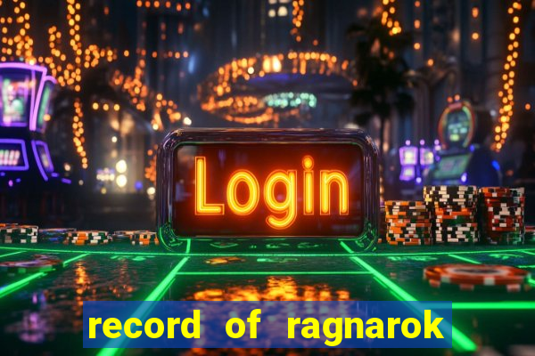 record of ragnarok 3 temporada ep 1