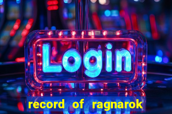 record of ragnarok 3 temporada ep 1