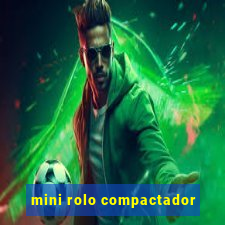 mini rolo compactador