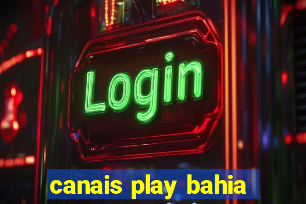 canais play bahia