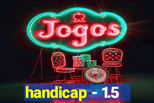 handicap - 1.5