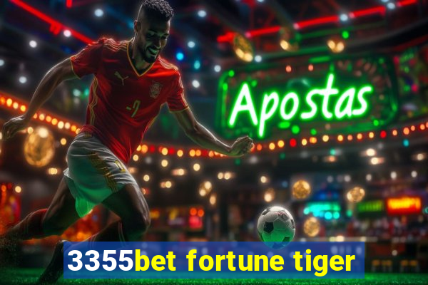 3355bet fortune tiger