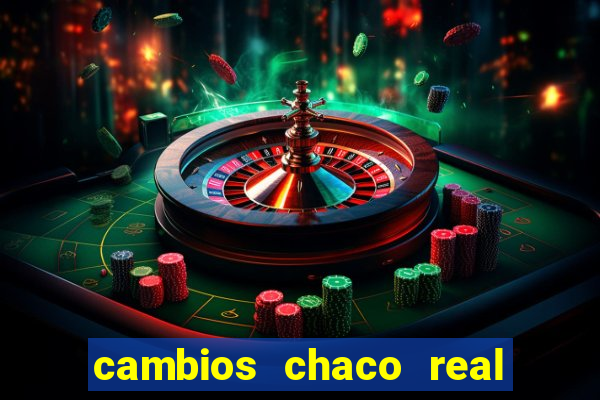 cambios chaco real x guarani