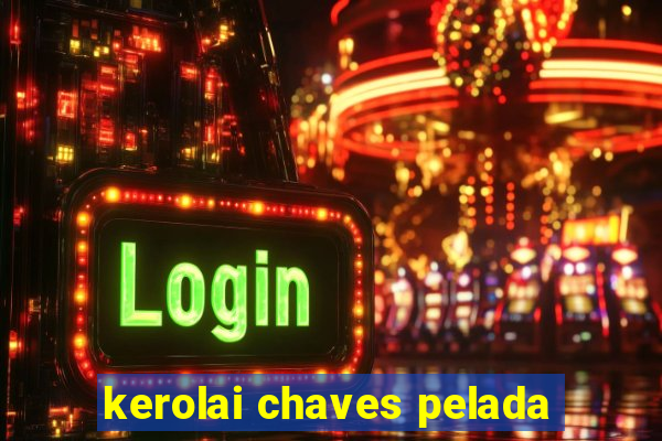 kerolai chaves pelada