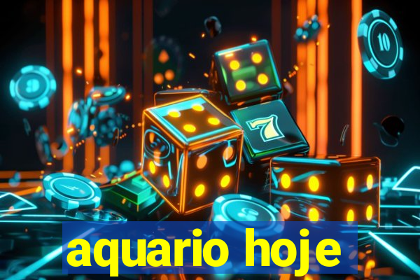 aquario hoje