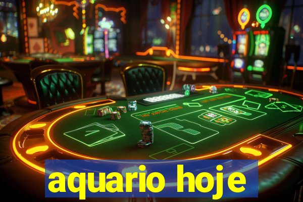 aquario hoje