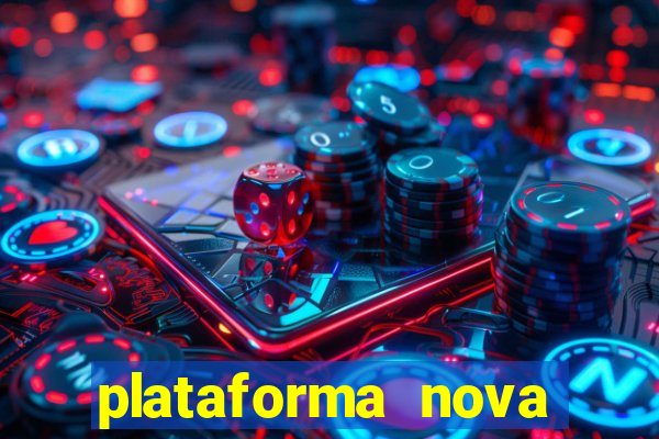 plataforma nova pagando hoje