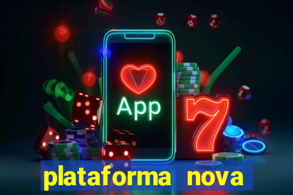 plataforma nova pagando hoje