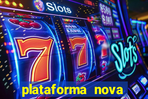 plataforma nova pagando hoje