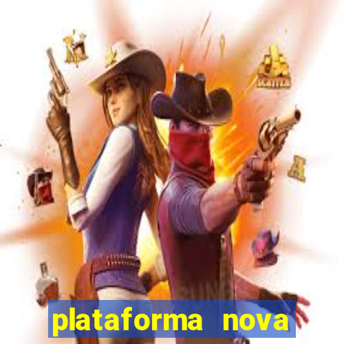 plataforma nova pagando hoje