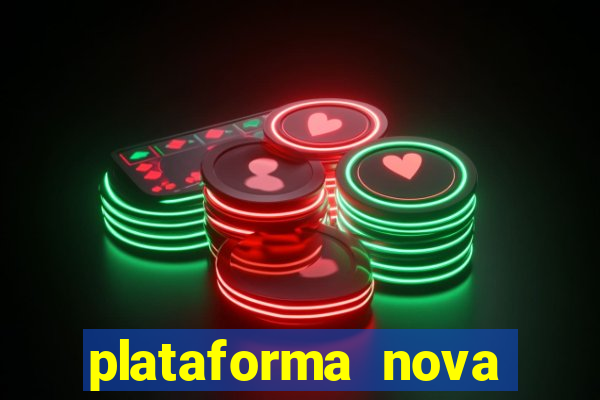 plataforma nova pagando hoje