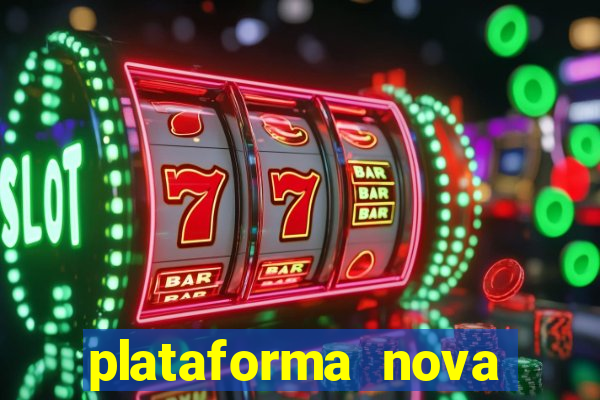 plataforma nova pagando hoje