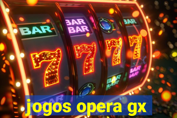 jogos opera gx