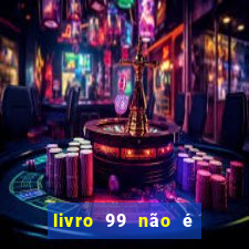 livro 99 não é 100 pdf grátis livro