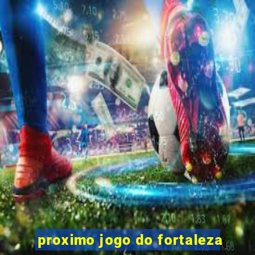 proximo jogo do fortaleza