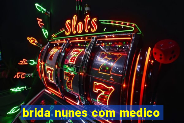 brida nunes com medico