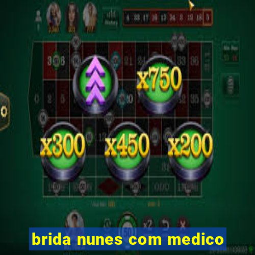 brida nunes com medico