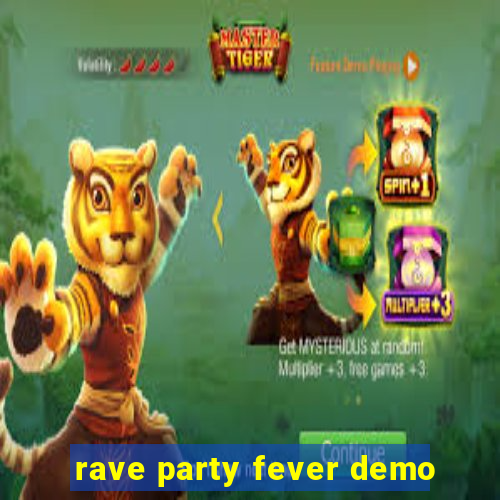 rave party fever demo