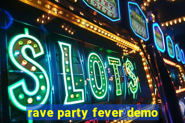 rave party fever demo