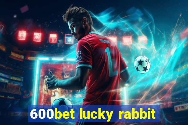 600bet lucky rabbit