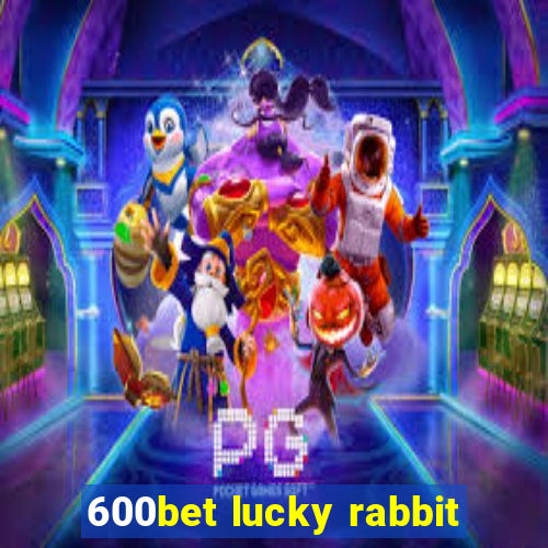 600bet lucky rabbit